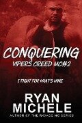 Conquering (Vipers Creed MC#2) - Ryan Michele