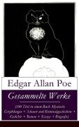 Gesammelte Werke (100 Titel in einem Buch: Mystische Erzählungen + Schauer und Kriminalgeschichten + Gedichte + Roman + Biografie) - Edgar Allan Poe