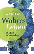 Wahres Leben - Ulrich H. J. Körtner