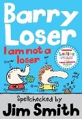 Barry Loser: I am Not a Loser - Jim Smith