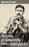 Sodome et Gomorrhe - Deuxième partie - Marcel Proust