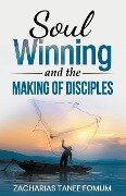 Soul-Winning And the Making of Disciples - Zacharias Tanee Fomum
