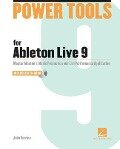 Power Tools for Ableton Live 9: Master Ableton's Music Production and Live Performance Application - Jake Perrine