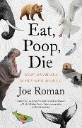 Cover-Bild zum Titel 'Eat, Poop, Die' von 'Joe Roman'