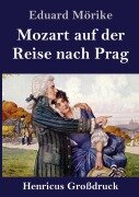 Mozart auf der Reise nach Prag (Großdruck) - Eduard Mörike