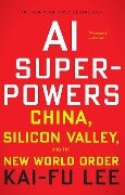 AI Superpowers - Kai-Fu Lee