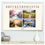 Brückenromantik (hochwertiger Premium Wandkalender 2026 DIN A2 quer), Kunstdruck in Hochglanz - Sabine Löwer