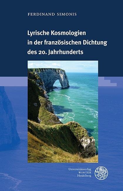 Lyrische Kosmologien in der französischen Dichtung des 20. Jahrhunderts - Ferdinand Simonis