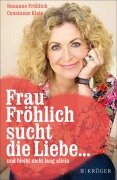 Cover-Bild zum Titel 'Frau Fröhlich sucht die Liebe ... und bleibt nicht lang allein' von 'Susanne Fröhlich, Constanze Kleis'