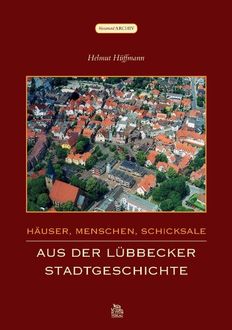 Häuser, Menschen, Schicksale - Helmut Hüffmann