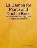 La Bamba for Piano and Double Bass - Pure Sheet Music By Lars Christian Lundholm - Lars Christian Lundholm