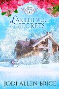 Lakehouse Secrets (Laurel Cove Series, #2) - Jodi Vaughn, Jodi Allen Brice