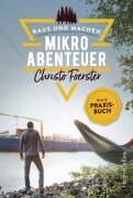 Cover-Bild zum Titel 'Mikroabenteuer - Das Praxisbuch' von 'Christo Foerster'