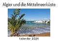Cover-Bild zum Titel 'Algier und die Mittelmeerküste (Wandkalender 2024, Kalender DIN A4 quer, Monatskalender im Querformat mit Kalendarium, Das perfekte Geschenk)' von 'Anna Müller'