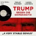 Trump gegen die Demokratie - "A Very Stable Genius" - Carol Leonnig, Philip Rucker