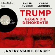 Trump gegen die Demokratie - "A Very Stable Genius" - Carol Leonnig, Philip Rucker