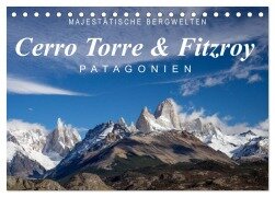Majestätische Bergwelten Cerro Torre & Fitzroy Patagonien (Tischkalender 2026 DIN A5 quer), CALVENDO Monatskalender - Frank Tschöpe