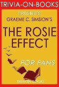 The Rosie Effect: A Novel by Graeme Simsion (Trivia-On-Books) - Trivion Books