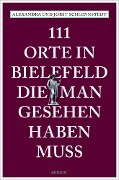 111 Orte in Bielefeld, die man gesehen haben muss - Alexandra Schlennstedt, Jobst Schlennstedt