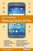 Das Praxisbuch Samsung Galaxy S5 Neo - Handbuch für Einsteiger - Rainer Gievers