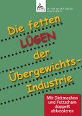 Die fetten Lügen der Übergewichts-Industrie - Jan-Dirk Fauteck, Imre Kusztrich