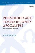 Cover-Bild zum Titel 'Priesthood and Temple in John's Apocalypse' von 'Timothy B Tse'