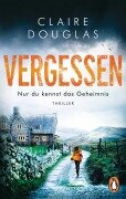 Cover-Bild zum Titel 'VERGESSEN - Nur du kennst das Geheimnis' von 'Claire Douglas'