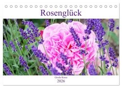 Rosenglück (Tischkalender 2026 DIN A5 quer), CALVENDO Monatskalender - Gisela Kruse