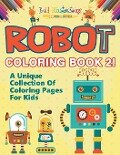 Robot Coloring Book 2! A Unique Collection Of Coloring Pages For Kids - Bold Illustrations