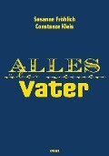 Cover-Bild zum Titel 'Alles über meinen Vater' von 'Susanne Fröhlich, Constanze Kleis'