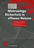 Mehrseitige Sicherheit in offenen Netzen - Andreas Pfitzmann, Alexander Schill, Andreas Westfeld, Gritta Wolf