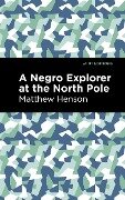 A Negro Explorer at the North Pole - Matthew Henson