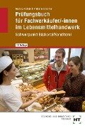 Prüfungsbuch für Fachverkäufer /-innen im Lebensmittelhandwerk - Wolfgang Wannenmacher, Klaus Ulbrich, Helmut Nuding