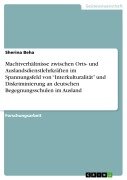 Cover-Bild zum Titel 'Machtverhältnisse zwischen Orts- und Auslandsdienstlehrkräften im Spannungsfeld von "Interkulturalität" und Diskriminierung an deutschen Begegnungsschulen im Ausland' von 'Sherina Beha'