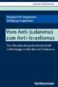 Vom Anti-Judaismus zum Anti-Israelismus - Ekkehard W. Stegemann, Wolfgang Stegemann