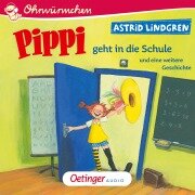 Pippi geht in die Schule und eine weitere Geschichte - Astrid Lindgren
