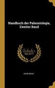 Handbuch Der Paleontologie, Zweiter Band - Anonymous