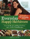 Everyday Happy Herbivore: Over 175 Quick-And-Easy Fat-Free and Low-Fat Vegan Recipes - Lindsay S. Nixon