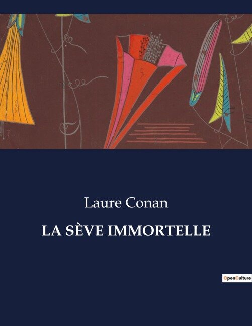 LA SÈVE IMMORTELLE - Laure Conan