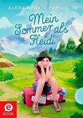 Mein Sommer als Heidi - Alexa Hennig von Lange