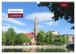 Unterwegs in Landshut (Wandkalender 2026 DIN A3 quer), CALVENDO Monatskalender - Angelika Keller