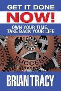 Get it Done Now! - Brian Tracy