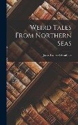 Weird Tales From Northern Seas - Jonas Lauritz Idemil Lie
