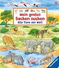 Mein großes Sachen suchen: Alle Tiere der Welt - Susanne Gernhäuser