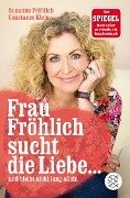 Cover-Bild zum Titel 'Frau Fröhlich sucht die Liebe ... und bleibt nicht lang allein' von 'Susanne Fröhlich, Constanze Kleis'