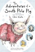 Cover-Bild zum Titel 'The Adventures of a South Pole Pig' von 'Chris Kurtz'