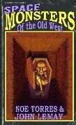 Space Monsters of the Old West - John Lemay, Noe Torres