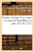 Relation Abrégée d'Un Voyage À La Cime Du Mont-Blanc En Août 1787 - Horace-Bénédict de Saussure