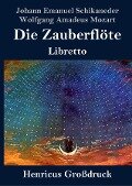 Die Zauberflöte (Großdruck) - Johann Emanuel Schikaneder, Wolfgang Amadeus Mozart