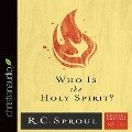 Who Is the Holy Spirit? - R. C. Sproul